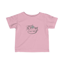 Load image into Gallery viewer, Infant Fine Jersey Tee: strong like mom