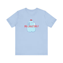 Load image into Gallery viewer, Hydration big jugz only Unisex Jersey Short Sleeve Tee
