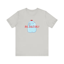 Load image into Gallery viewer, Hydration big jugz only Unisex Jersey Short Sleeve Tee
