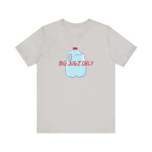 Hydration big jugz only Unisex Jersey Short Sleeve Tee