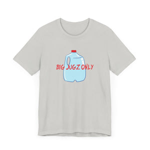 Hydration big jugz only Unisex Jersey Short Sleeve Tee