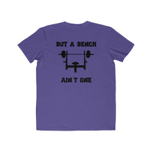 Load image into Gallery viewer, Men&#39;s Lightweight Fashion Tee: bench ain’t one
