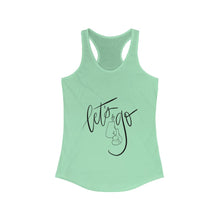 Load image into Gallery viewer, Women&#39;s Ideal Racerback Tank: lets go
