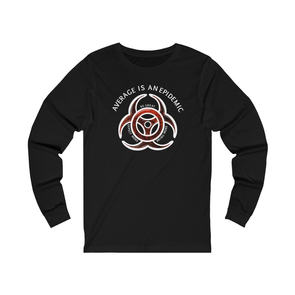 Average is an epidemic- long sleeve