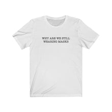 Load image into Gallery viewer, Why masks Unisex Jersey Short Sleeve Tee
