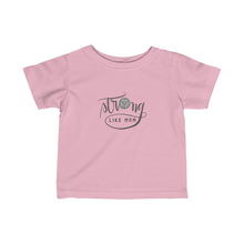 Load image into Gallery viewer, Infant Fine Jersey Tee: strong like mom
